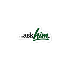Ask Him - Vinyl Sticker