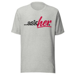 Ask Her - T-shirt